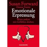 Emotionale Erpressung: Wenn andere mit Gef�hlen drohenvon "Susan Forward"