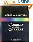 Color and Crystals: A Journey Through the Chakras (Crystals and New Age)