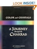 Colour and Crystals: Journey Through the Chakras (Crystals and New Age)