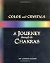 Colour and Crystals: Journey Through the Chakras (Crystals and New Age)