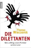 Die Dilettanten: Wie unf�hig unsere Politiker wirklich sind title=