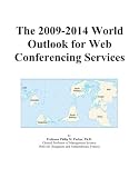 The 2009-2014 World Outlook for Web Conferencing Services