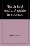 North East roots : a guide to sources