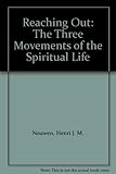 Reaching out : the three movements of the spiritual life