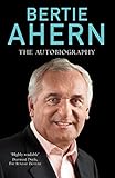 Bertie Ahern : the autobiography