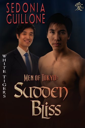 Men of Tokyo: Sudden Bliss (White Tigers Book 1)