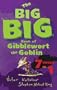 The Big Big Book of Gibblewort the Goblin: 7 Books in 1