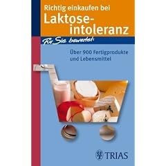 Richtig einkaufen bei Laktose-Intoleranz: F�r Sie bewertet: �ber 900 Fertigprodukte und Lebensmittel