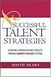 Successful Talent Strategies: Achieving Superior Business Results Through Market-Focused Staffing