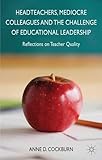 Headteachers, mediocre colleagues and the challenges of educational leadership : reflections on teacher quality