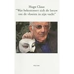 Hugo Claus: Wat bekommert zich de leeuw om de vlooien in zijn vacht : vijftig jaar beschouwing in citaten, tekningen en overzichten book cover