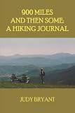 900 Miles And Then Some: A Hiking Journal