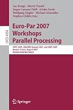Euro-Par 2007 Workshops: Parallel Processing: HPPC 2007, UNICORE Summit 2007, and VHPC 2007, Rennes, France, August 28-31, 2007, Revised Selected ... Computer Science and General Issues)