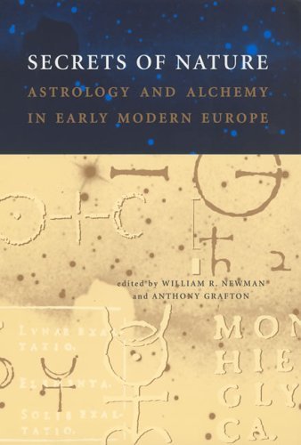 By Author Secrets of Nature: Astrology and Alchemy in Early Modern Europe (Transformations: Studies in the His