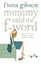 Mummy Said the F-word