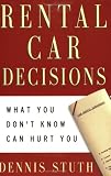 Rental Car Decisions: What You Don't Know Can Hurt You