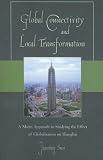 Global Connectivity and Local Transformation: A Micro Approach to Studying the Effect of Globalization on Shanghai