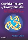 Cognitive Therapy of Anxiety Disorders: A Practice Manual And Conceptual Guide