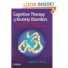 Cognitive Therapy of Anxiety Disorders: A Practice Manual And Conceptual Guide