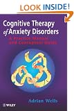Cognitive Therapy of Anxiety Disorders: A Practice Manual And Conceptual Guide