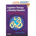 Cognitive Therapy of Anxiety Disorders: A Practice Manual And Conceptual Guide