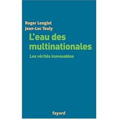L'eau des multinationales : Les v�rit�s inavouables