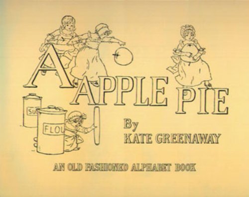 A APPLE PIE BY KATE GREENAWAY [Illustrated]