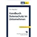Handbuch Datenschutz im Unternehmen