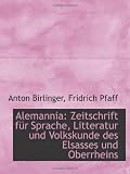 Alemannia: Zeitschrift für Sprache, Litteratur und Volkskunde des Elsasses und Oberrheins