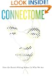 Connectome: How the Brain's Wiring Makes Us Who We Are