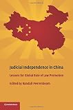 Judicial independence in China : lessons for global rule of law promotion