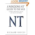 A Windows NT TM Guide to the Web: Covering browers, servers, and related software