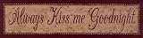 Always Kiss Me Goodnight by Kim Klassen,30 in. x 8 in.