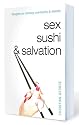 Sex, Sushi, and Salvation: Thoughts on Intimacy, Community, and Eternity