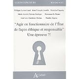 Agir en fonctionnaire de l'Etat de fa�on �thique et responsablepar Collectif