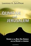 Qumran and Jerusalem : studies in the Dead Sea scrolls and the history of Judaism