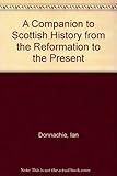 A companion to Scottish history : from the Reformation to the present