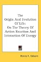 Origin and Evolution of Life: On the Theory of Action, Reaction and Interaction of Energy (History of Paleontology)
