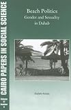 Beach Politics: Gender and Sexuality in Dahab (Cairo Papers in Social Science)