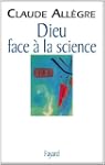 Dieu face � la science:Comment peut-o...