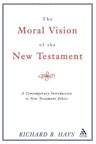 The Moral Vision of the New Testament: A Contemporary Introduction To New Testament Ethics by Hays, Richard B. published by T & T Clark International (1997)