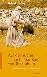 Auf der Suche nach dem Kind von Bethlehem: Eine Erz�hlung aus biblischer Zeit - Helmut Herberg
