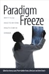 Paradigm Freeze: Why It Is So Hard to...