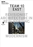 Team 10 East : revisionist architecture in real existing modernism