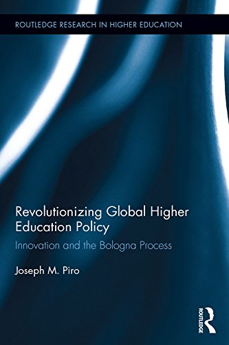 Revolutionizing Global Higher Education Policy: Innovation and the Bologna Process (Routledge Research in Higher Education)