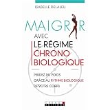 Maigrir avec le r�gime chronobiologiquepar Isabelle Delaleu