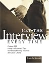 Get the Interview Every Time: Fortune 500 Hiring Professionals' Tips for Writing Winning Resumes and Cover Letters