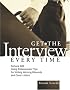 Get the Interview Every Time: Fortune 500 Hiring Professionals' Tips for Writing Winning Resumes and Cover Letters (Get the Interview Every Time)