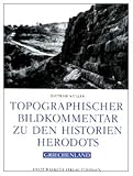 Topographischer Bildkommentar zu den Historien Herodots Griechenland - Dietram M�ller