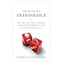 The Age of the Unthinkable: Why the New World Disorder Constantly Surprises Us And What We Can Do About It